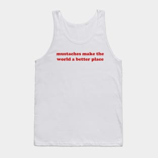 Mustaches Make the World a Better Place T-Shirt, Funny Y2K Shirt, Gen Z Meme Tee, Shirts That Go Hard, Trendy Graphic Tee, Y2K Aesthetic Tank Top
